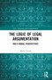 The Logic of Legal Argumentation (Multi-Modal Perspectives) by Marko Novak, 9781032560779