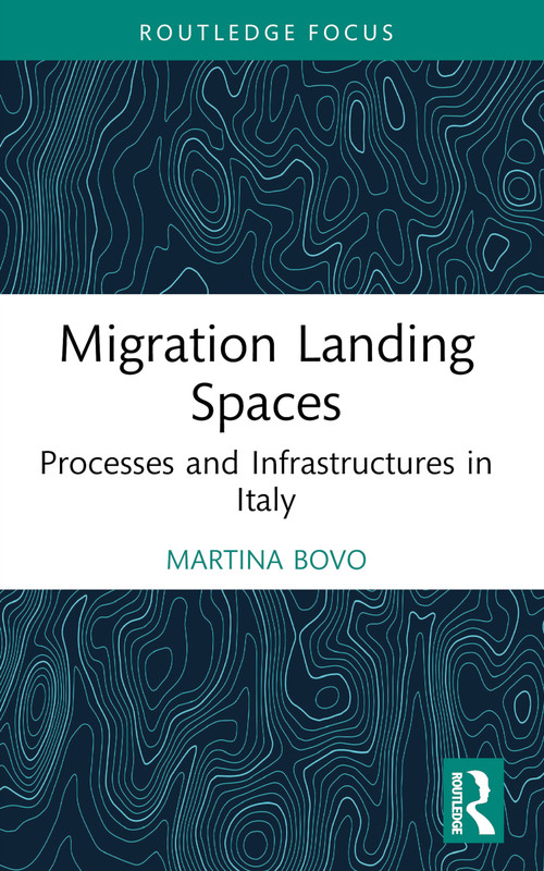Migration Landing Spaces (Processes and Infrastructures in Italy) - 9781032578682 by Martina Bovo, 9781032578682