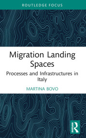 Migration Landing Spaces (Processes and Infrastructures in Italy) - 9781032578682 by Martina Bovo, 9781032578682