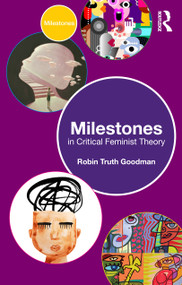 Milestones in Critical Feminist Theory by Robin Truth Goodman, 9781032540115