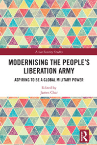 Modernising the People's Liberation Army (Aspiring to be a Global Military Power) by James Char, 9781032309453