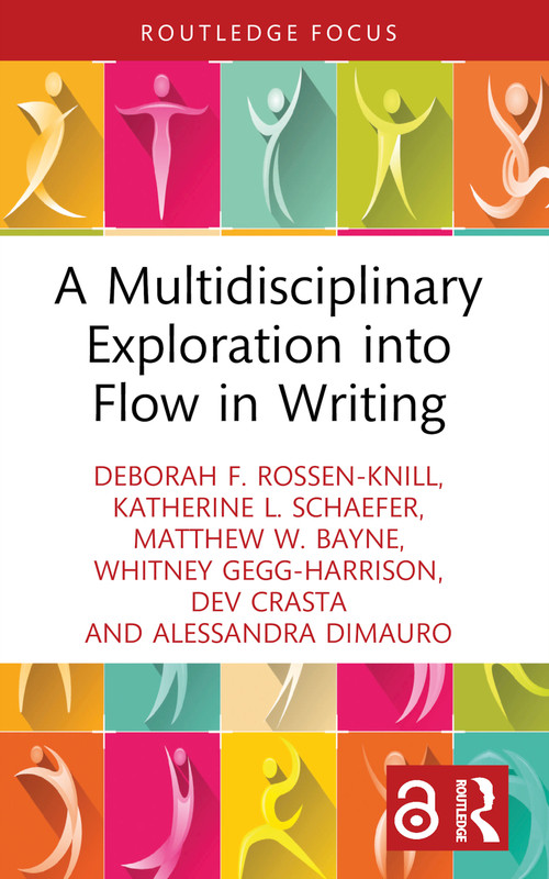 A Multidisciplinary Exploration into Flow in Writing - 9781032604961 by Deborah F. Rossen-Knill, Katherine L. Schaefer, Matthew W. Bayne, Whitney Gegg-Harrison, Dev Crasta, Alessandra DiMauro, 9781032604961