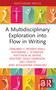 A Multidisciplinary Exploration into Flow in Writing - 9781032604961 by Deborah F. Rossen-Knill, Katherine L. Schaefer, Matthew W. Bayne, Whitney Gegg-Harrison, Dev Crasta, Alessandra DiMauro, 9781032604961