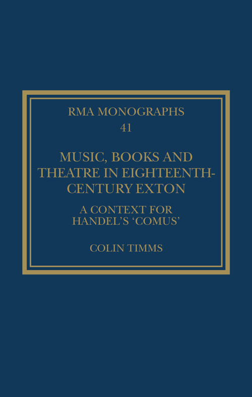 Music, Books and Theatre in Eighteenth-Century Exton (A Context for Handel's ‘Comus') - 9781032627854 by Colin Timms, 9781032627854