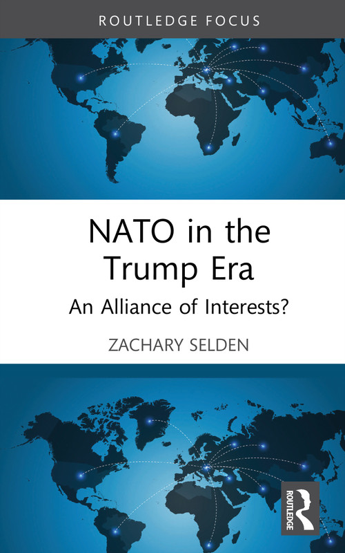 NATO in the Trump Era (An Alliance of Interests?) by Zachary Selden, 9781041138914