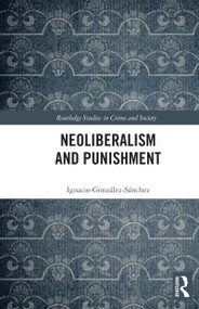 Neoliberalism and Punishment by Ignacio González-Sánchez, 9781032522098