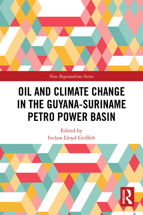 Oil and Climate Change in the Guyana-Suriname Basin by Ivelaw Lloyd Griffith, 9781032601397