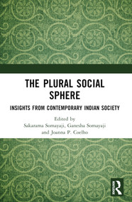 The Plural Social Sphere (Insights from Contemporary Indian Society) by Sakarama Somayaji, Ganesha Somayaji, Joanna P. Coelho, 9781032790824