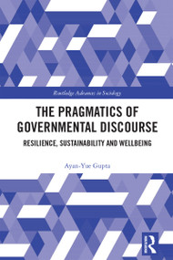 The Pragmatics of Governmental Discourse (Resilience, Sustainability and Wellbeing) by Ayan-Yue Gupta, 9781032777818