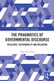 The Pragmatics of Governmental Discourse (Resilience, Sustainability and Wellbeing) by Ayan-Yue Gupta, 9781032777818