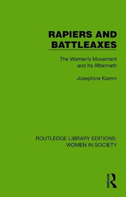 Rapiers and Battleaxes (The Women's Movement and Its Aftermath) by Josephine Kamm, 9781032851594