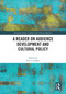 A Reader on Audience Development and Cultural Policy by Steven Hadley, 9780367695194