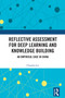 Reflective Assessment for Deep Learning and Knowledge Building (An Empirical Case in China) by Chunlin Lei, 9781032788159
