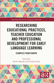 Researching Educational Practices, Teacher Education and Professional Development for Early Language Learning (Examples from Europe) by Sandie Mourão, Carolyn Leslie, 9781032266046