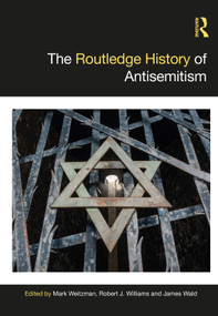 The Routledge History of Antisemitism by Mark Weitzman, Robert J. Williams, James Wald, 9781032470306