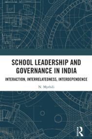 School Leadership and Governance in India (Interaction, Interrelatedness, Interdependence) by N. Mythili, 9781032828886