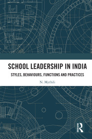 School Leadership in India (Styles, Behaviours, Functions and Practices) by N. Mythili, 9781032395937