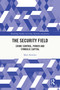 The Security Field (Crime Control, Power and Symbolic Capital) by Matt Bowden, 9780367547547
