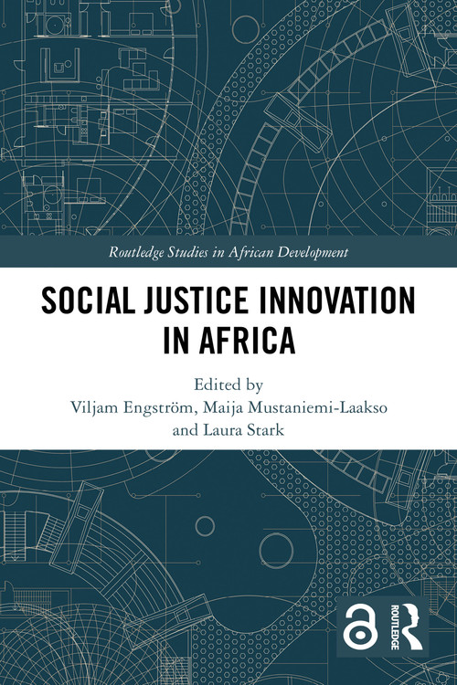 Social Justice Innovation in Africa by Viljam Engström, Maija Mustaniemi-Laakso, Laura Stark, 9781032589787