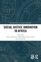 Social Justice Innovation in Africa by Viljam Engström, Maija Mustaniemi-Laakso, Laura Stark, 9781032589787