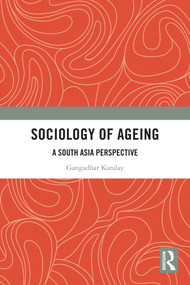 Sociology of Ageing (A South Asia Perspective) by Gangadhar Karalay, 9781032584751