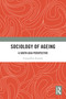 Sociology of Ageing (A South Asia Perspective) by Gangadhar Karalay, 9781032584751