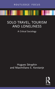 Solo Travel, Tourism and Loneliness (A Critical Sociology) - 9781032821085 by Hugues Séraphin, Maximiliano E. Korstanje, 9781032821085