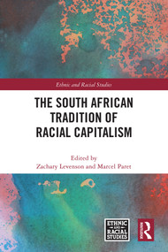 The South African Tradition of Racial Capitalism by Zachary Levenson, Marcel Paret, 9781032766201