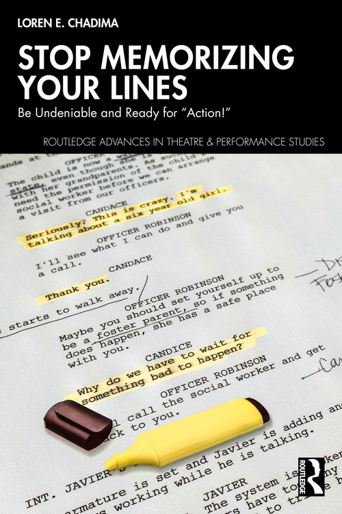 Stop Memorizing Your Lines (Be Undeniable and Ready for “Action!”) by Loren E. Chadima, 9781032857862