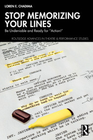 Stop Memorizing Your Lines (Be Undeniable and Ready for “Action!”) by Loren E. Chadima, 9781032857862