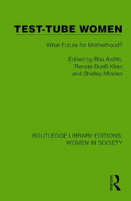 Test-Tube Women (What Future for Motherhood?) by Rita Arditti, Renate Duelli Klein, Shelley Minden, 9781032850597