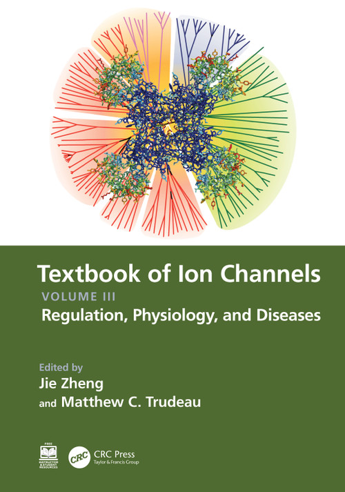 Textbook of Ion Channels Volume III (Regulation, Physiology, and Diseases) by Jie Zheng, Matthew C. Trudeau, 9781032408040