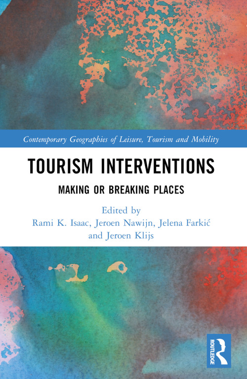 Tourism Interventions (Making or Breaking Places) by Rami K. Isaac, Jeroen Nawijn, Jelena Farkić, Jeroen Klijs, 9781032582122