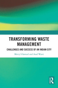 Transforming Waste Management (Challenges and Success of an Indian City) by Mercy S Samuel, Asad Warsi, 9781032789675