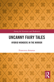 Uncanny Fairy Tales (Hybrid Wonders in the Mirror) by Francesca Arnavas, 9781032516806