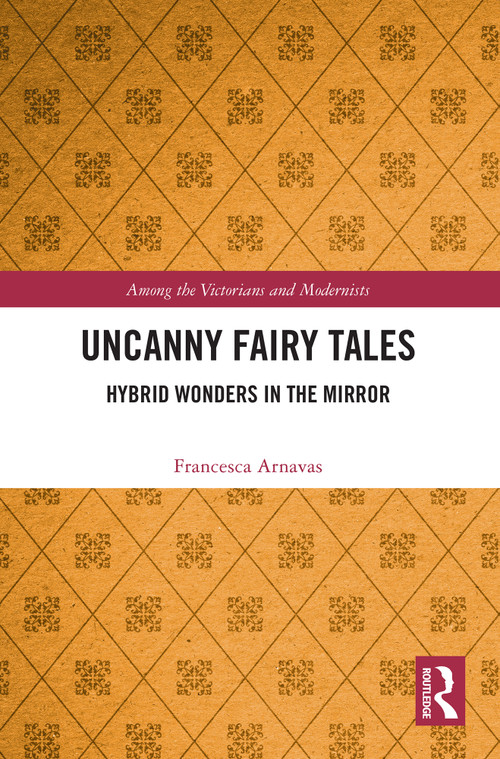 Uncanny Fairy Tales (Hybrid Wonders in the Mirror) by Francesca Arnavas, 9781032516806