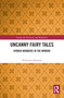Uncanny Fairy Tales (Hybrid Wonders in the Mirror) by Francesca Arnavas, 9781032516806
