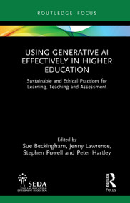 Using Generative AI Effectively in Higher Education (Sustainable and Ethical Practices for Learning, Teaching and Assessment) - 9781032774039 by Sue Beckingham, Jenny Lawrence, Stephen Powell, Peter Hartley, 9781032774039