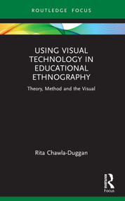 Using Visual Technology in Educational Ethnography (Theory, Method and the Visual) - 9781032695358 by Rita Chawla-Duggan, 9781032695358
