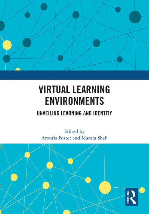 Virtual Learning Environments (Unveiling Learning and Identity) by Aroutis Foster, Mamta Shah, 9781032726595