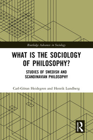 What is the Sociology of Philosophy? (Studies of Swedish and Scandinavian Philosophy) by Carl-Göran Heidegren, Henrik Lundberg, 9781032547114