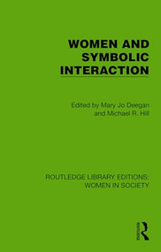 Women and Symbolic Interaction by Mary Jo Deegan, Michael R. Hill, 9781032851396