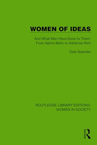 Women of Ideas (And What Men Have Done to Them: From Aphra Behn to Adrienne Rich) by Dale Spender, 9781032883953