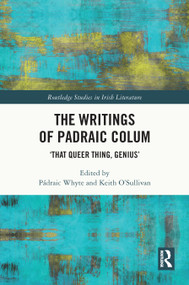 The Writings of Padraic Colum (‘That Queer Thing, Genius') by Pádraic Whyte, Keith O'Sullivan, 9781032393247