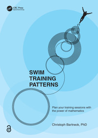 Swim Training Patterns (Plan your Training Sessions with the Power of Mathematics) by Christoph Bartneck, 9781032880075