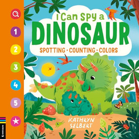 I Can Spy a Dinosaur (Spotting, Counting, Colors) by Kathryn Selbert, Buster Books, 9781837251452
