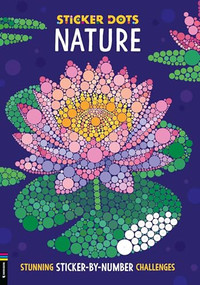 Sticker Dots: Nature (Stunning Sticker by Numbers Challenges) by Daniela Geremia, 9781837251483