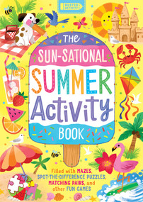 The Sun-sational Summer Activity Book (Filled with mazes, spot-the-difference puzzles, matching pairs, and other fun games) by Kathryn Selbert, Buster Books, 9781837251674