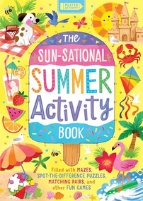 The Sun-sational Summer Activity Book (Filled with mazes, spot-the-difference puzzles, matching pairs, and other fun games) by Kathryn Selbert, Buster Books, 9781837251674