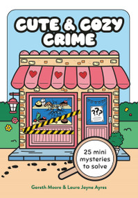 Cute and Cozy Crime (25 Mini Mysteries to Solve) by Gareth Moore, Laura Jayne Ayres, 9781789298888